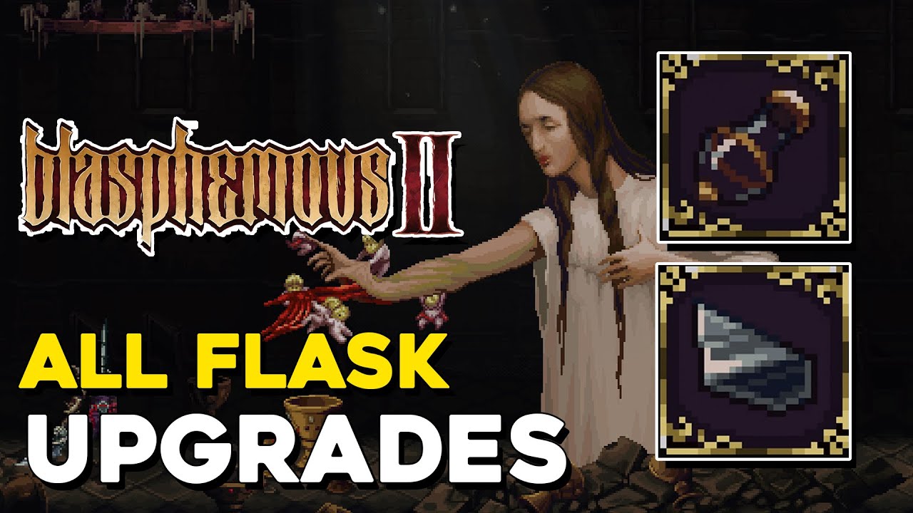 Blasphemous 2 All Flask Upgrade Locations (Uses and Potency)