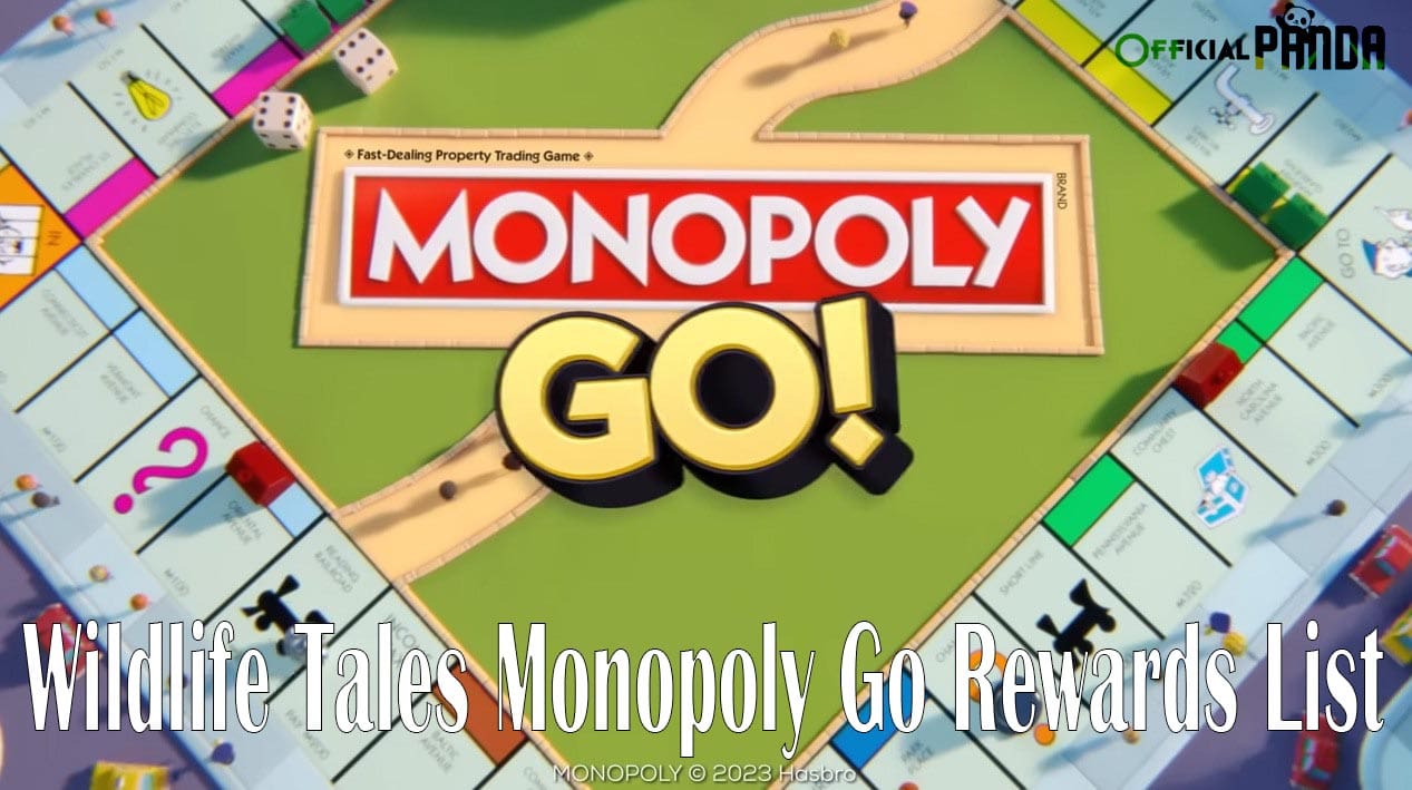 Wildlife Tales Monopoly Go Rewards List