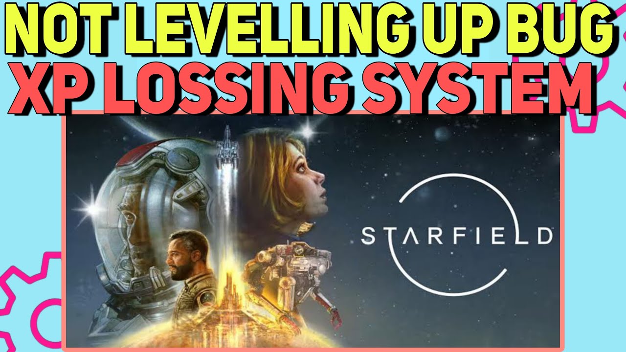 How to Fix Starfield Losing XP in Starfield-Not Leveling Up Bug Fixed