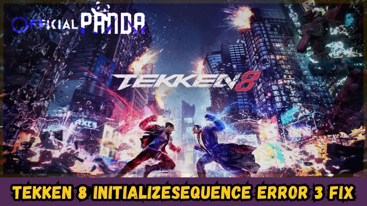 How to Fix Tekken 8 InitializeSequence Error 3 | Tekken 8 Demo InitializeSequence Error