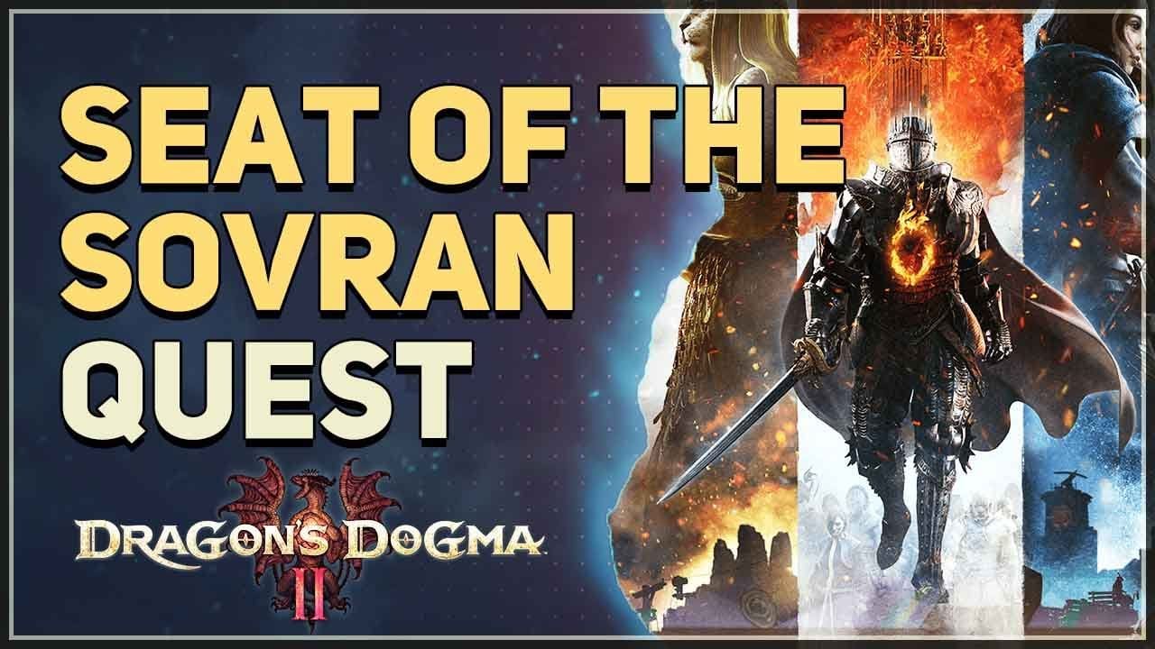   How to Complete Seat of the Sovran Mission in Dragon's Dogma 2?
